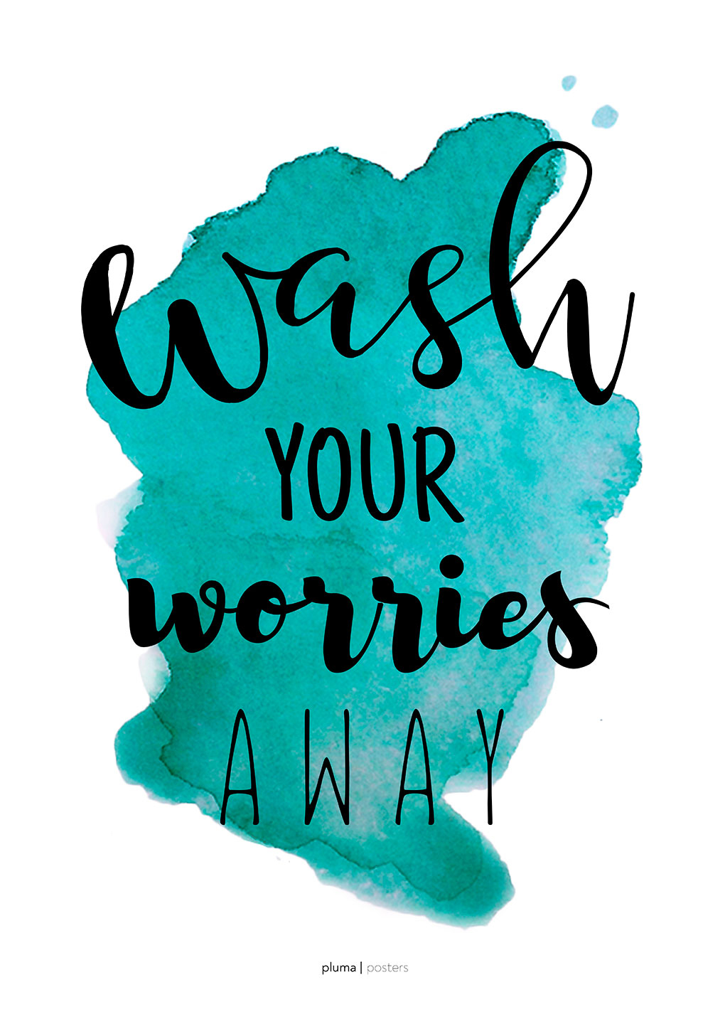 Se Wash your worries away - Turkis af Pluma Posters hos Illux.dk